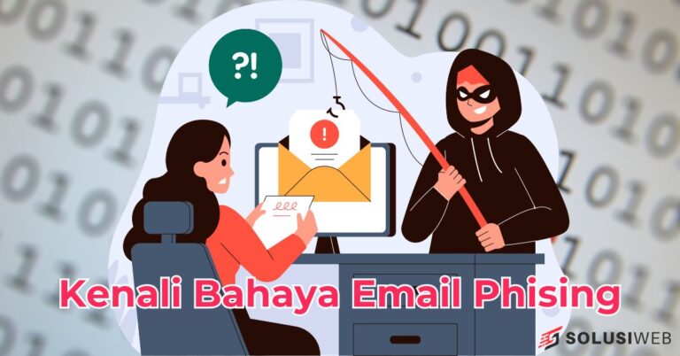 Mengenali dan Menghindari Ancaman Email Phishing