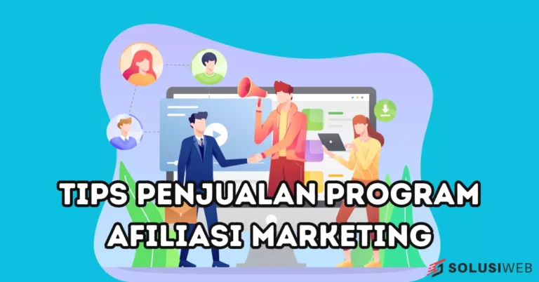 Tips Meningkatkan Penjualan Dengan Program Afiliasi Marketing